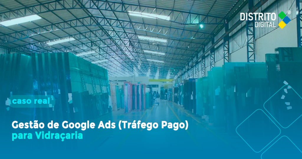 Gestão de Google Ads para Vidraçaria - Caso Real